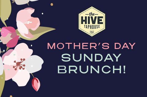 Mothers Day Brunch at the Hive