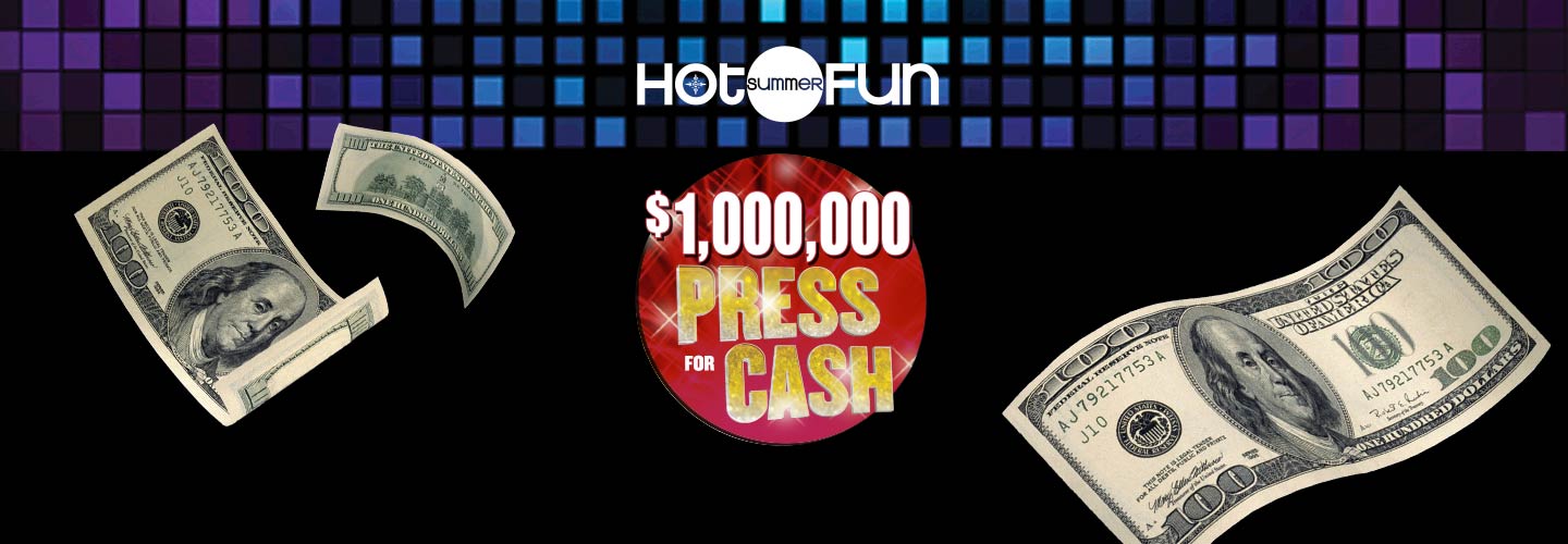 hot summer fun fridays $1 million press for cash